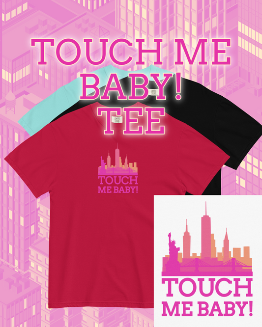 touch me baby! CR1 comfort colors tee