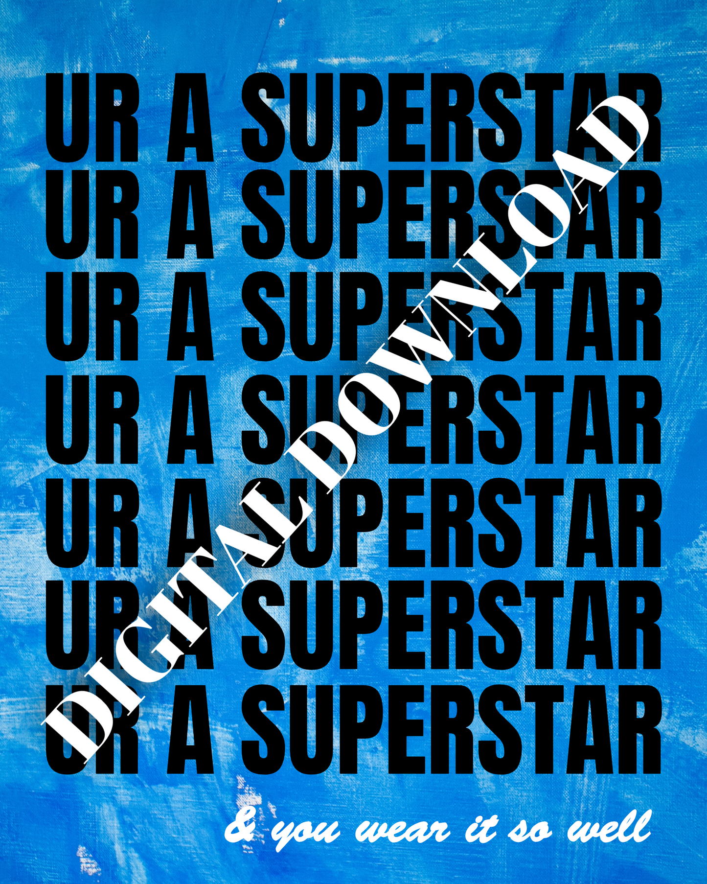 UR A SUPERSTAR (XXL) FREE LANY Print | DIGITAL DOWNLOAD