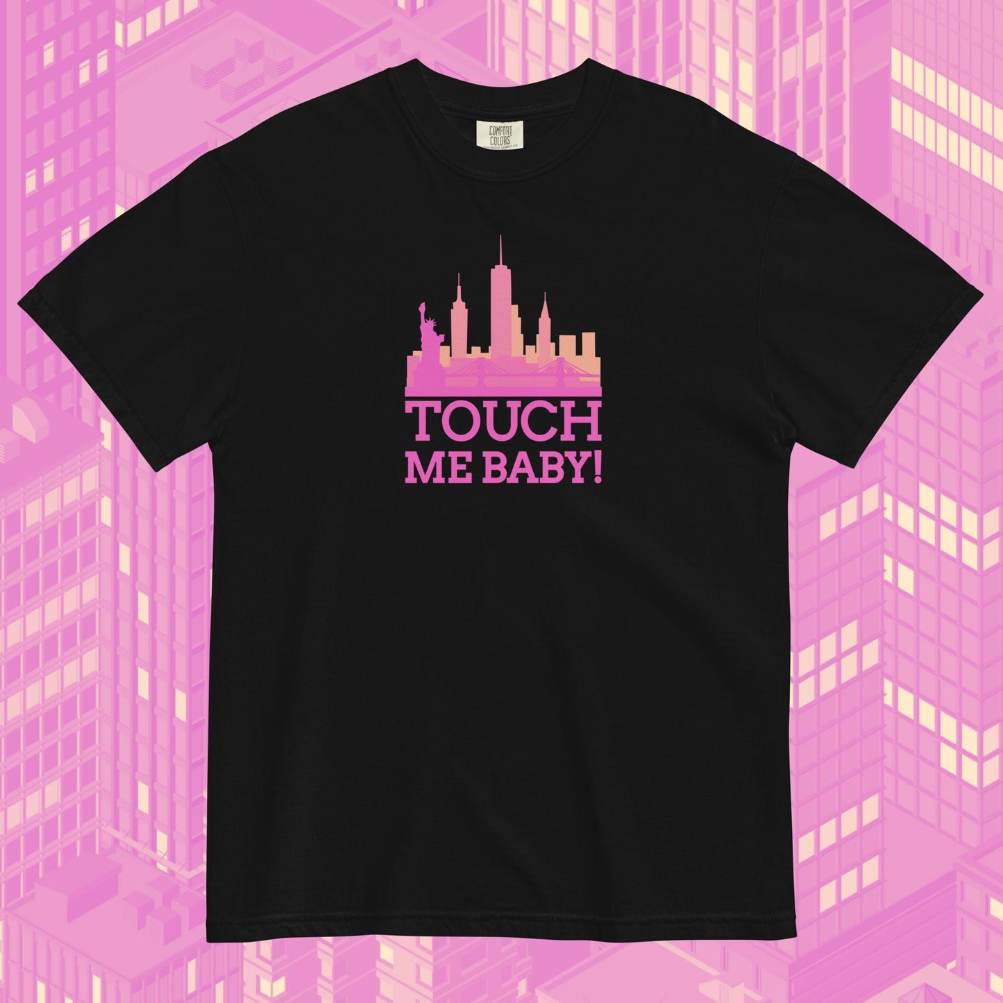 touch me baby! CR1 comfort colors tee