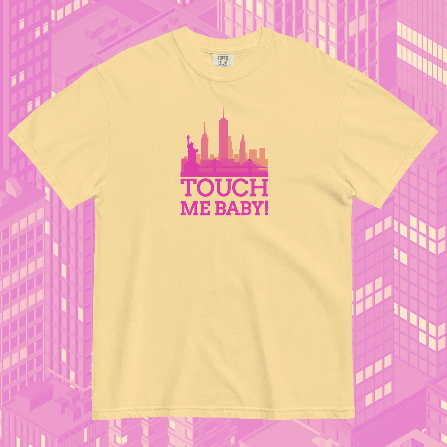 touch me baby! CR1 comfort colors tee