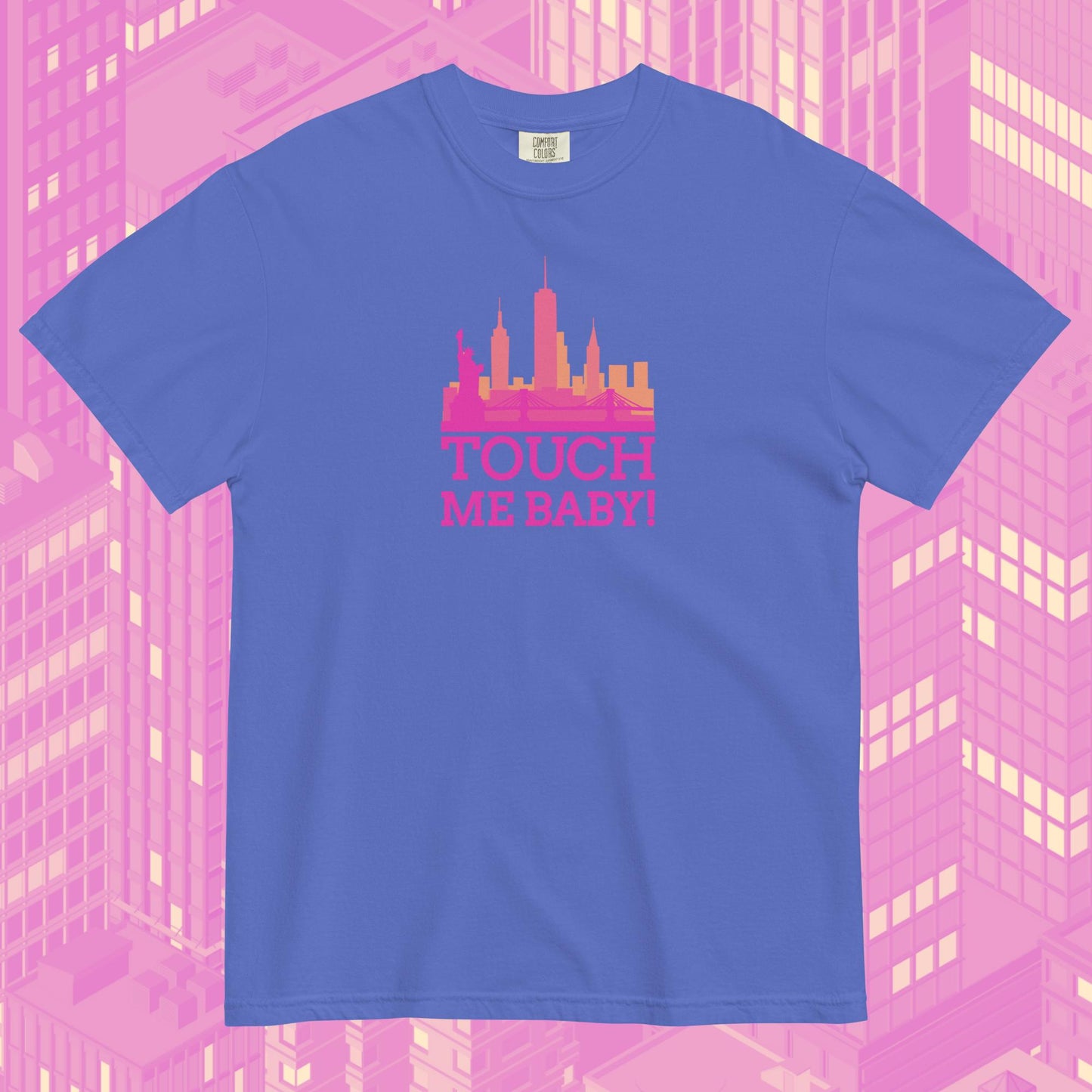 touch me baby! CR1 comfort colors tee