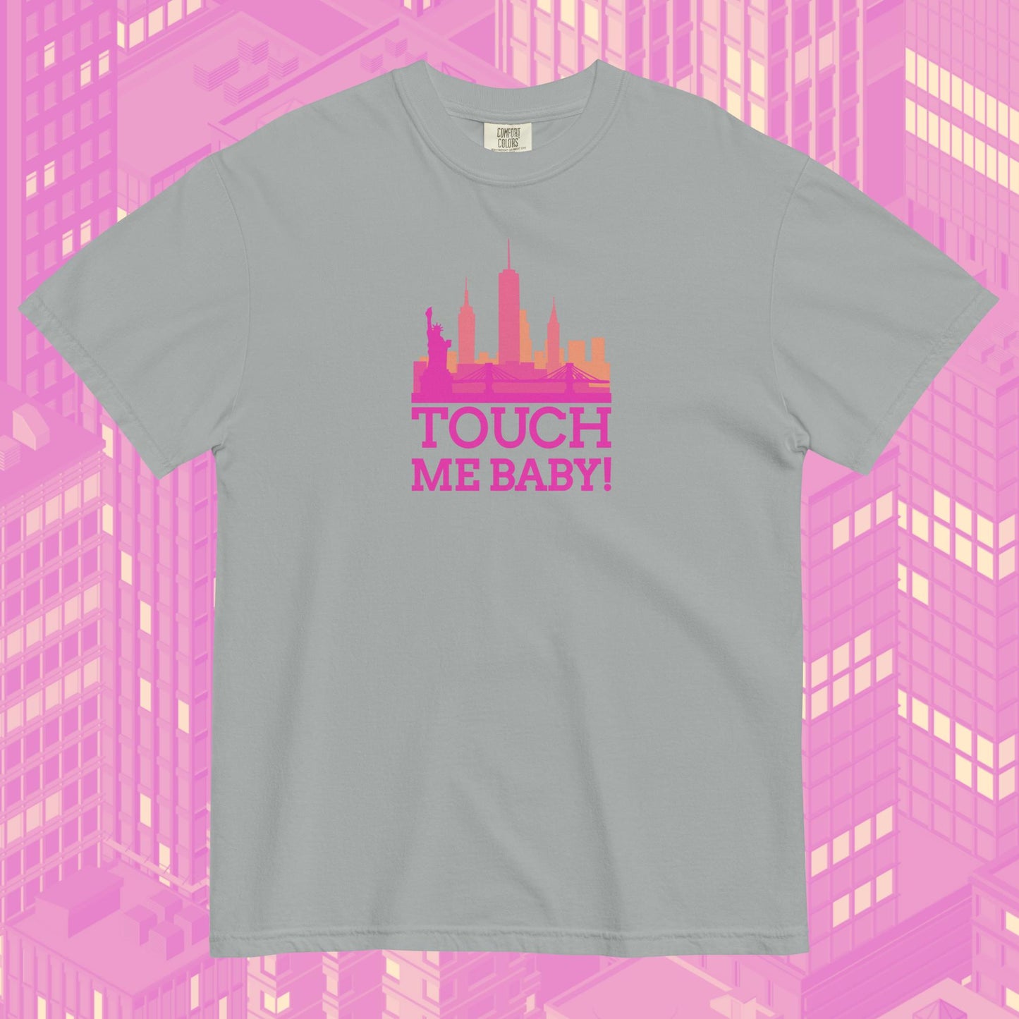 touch me baby! CR1 comfort colors tee