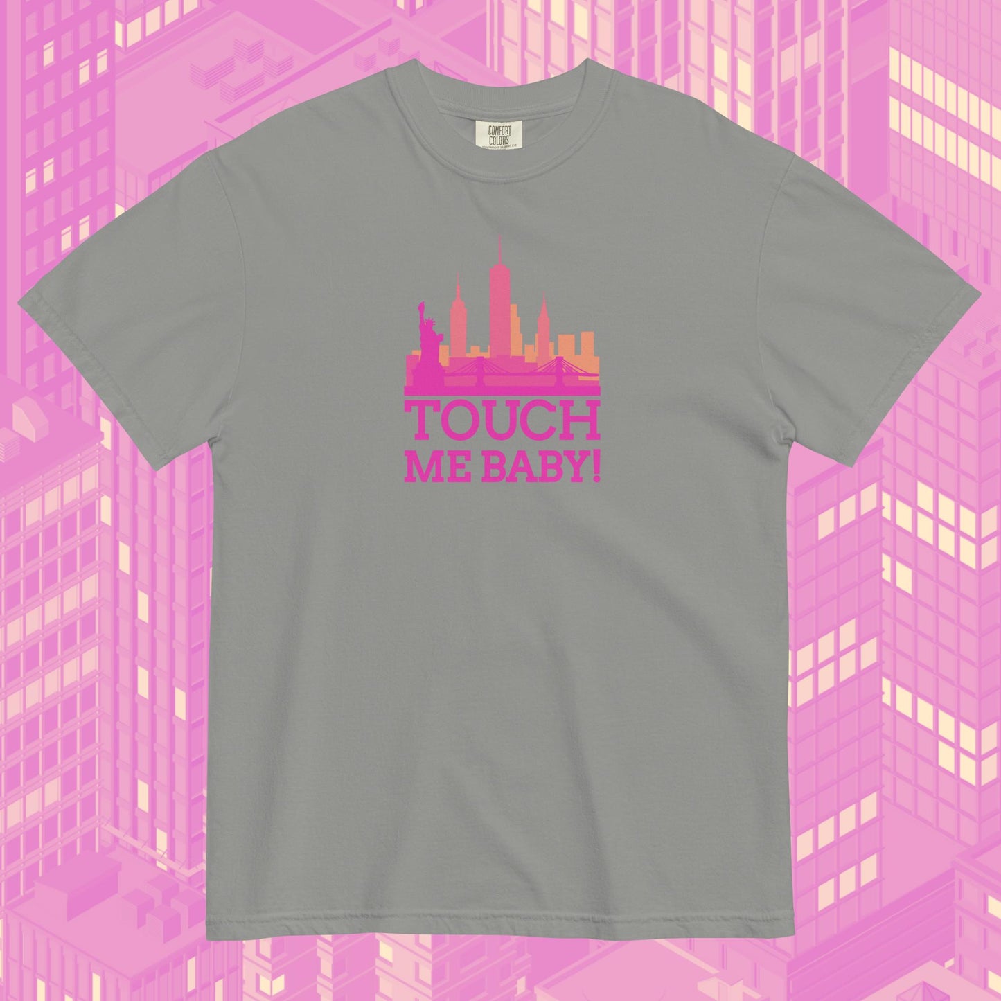 touch me baby! CR1 comfort colors tee