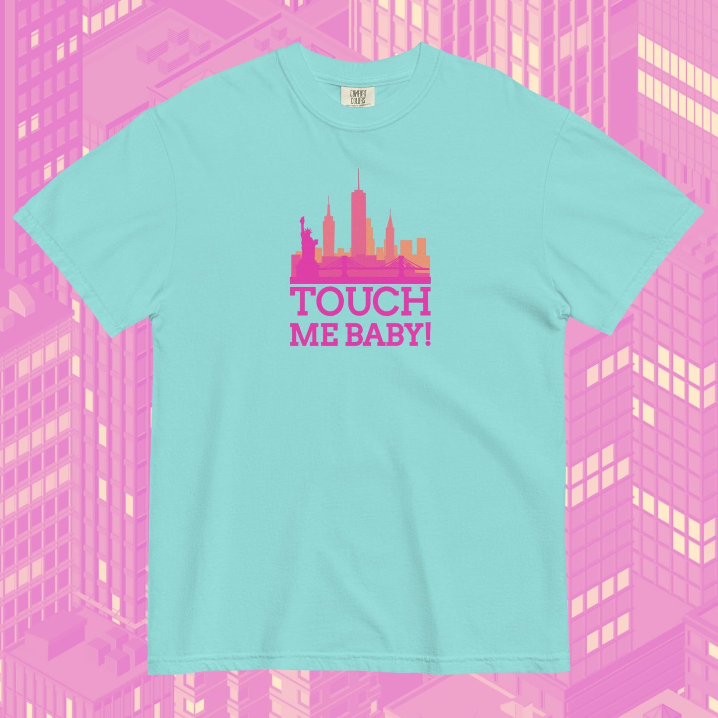 touch me baby! CR1 comfort colors tee