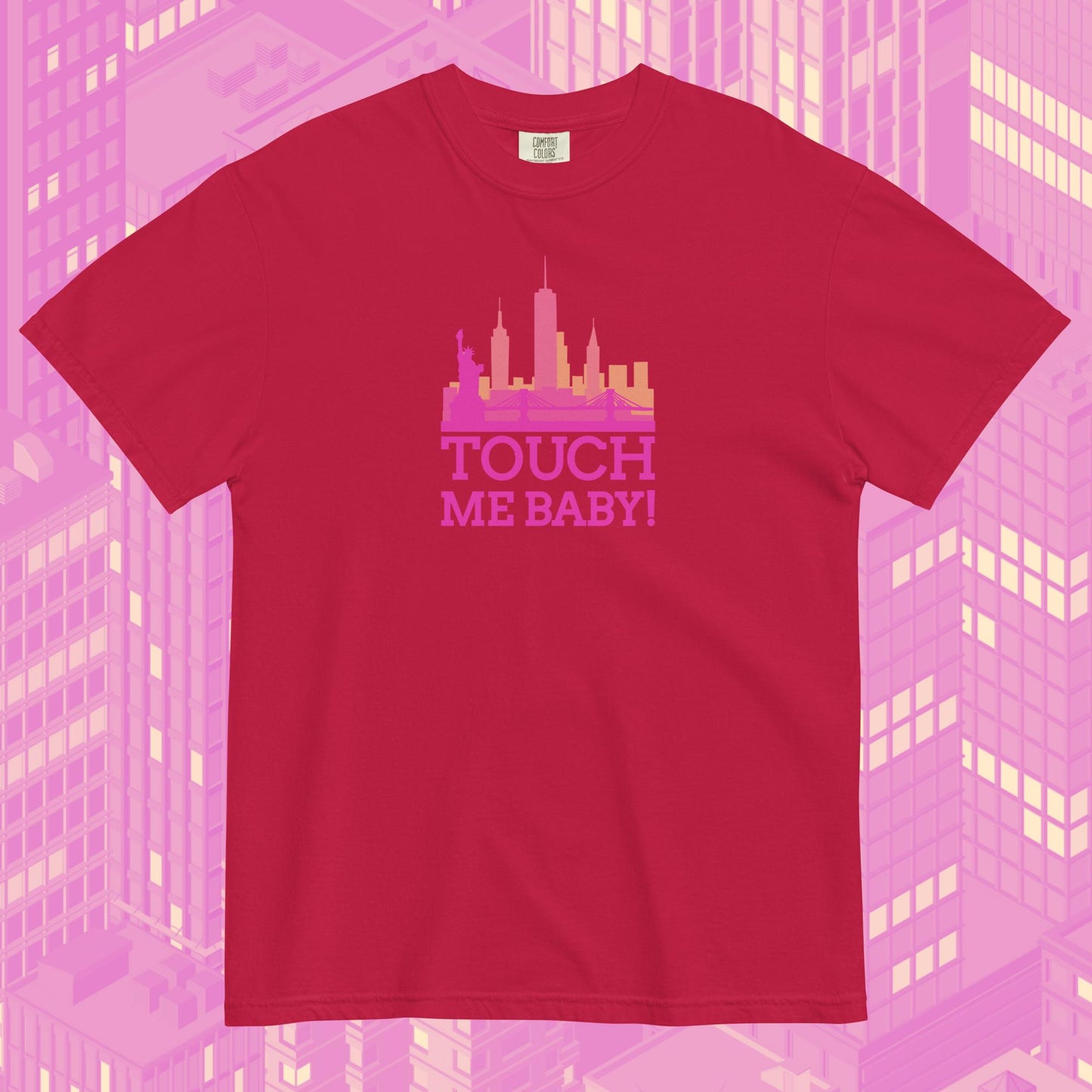 touch me baby! CR1 comfort colors tee