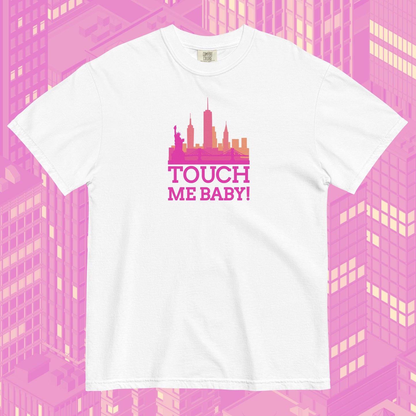 touch me baby! CR1 comfort colors tee